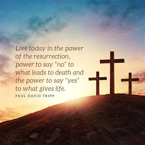 Live Today In The Power Of The Resurrection Power To Say No To What