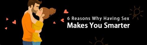 6 Reasons Why Having Sex Makes You Smarter 877580v1686915521