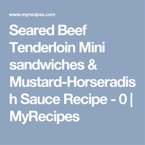Beef tenderloins with mustard sauce. Seared Beef Tenderloin Mini Sandwiches with Mustard ...