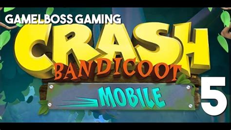 Crash Bandicoot Mobile King Android Gameplay Walkthrough Part 5 Youtube