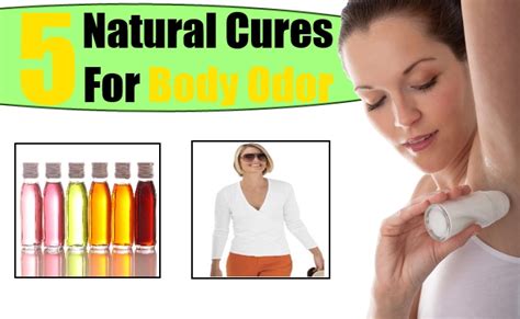 5 Effective Natural Cures For Body Odor Natural Home Remedies