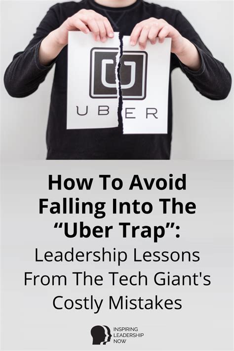 How To Avoid Falling Into The Uber Trap Leadership Lessons From Uber