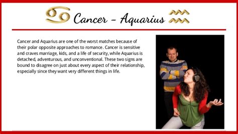 Cancer takes an emotional approach to life, aquarius, an offbeat, unconventional approach. Are You Truly Compatible With Your Valentine?