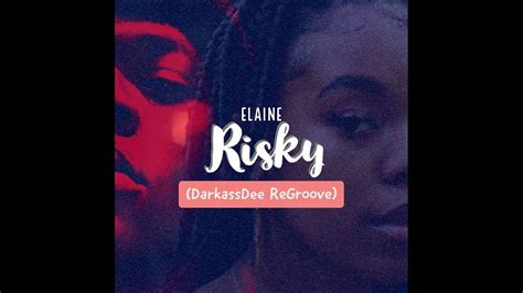 Elaine Risky Darkassdee Regroove Youtube