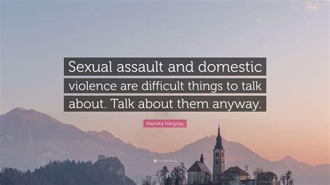 Mariska Hargitay Quote “sexual Assault And Domestic Violence Are Difficult Things To Talk About