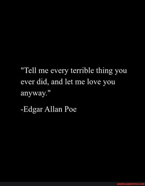 Tell Me Every Terrible Thing You Ever Did And Let Me Love You Anyway
