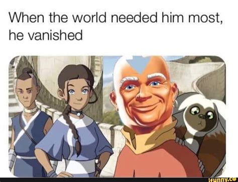 When The World Needed Him Most He Vanished In 2021 Avatar Funny World Need Avatar The