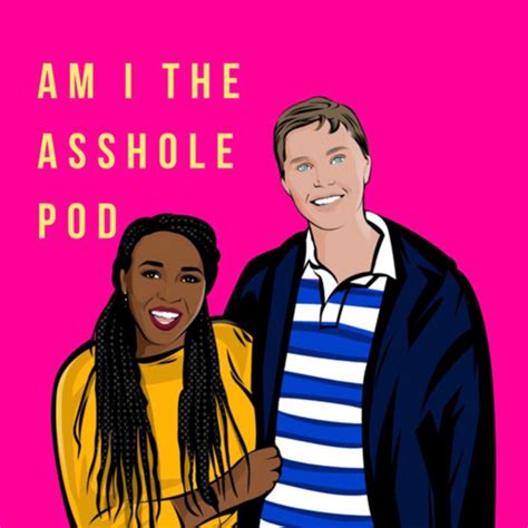 Am I The Asshole Pod Podcast On Spotify