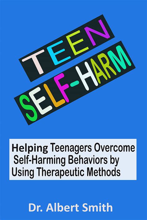 Teen Self Harm Helping Teenagers Overcome Self Harming Behaviors By