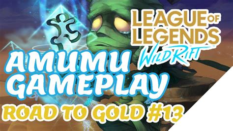 Amumu Gameplay League Of Legends Wild Rift Road To Gold Youtube