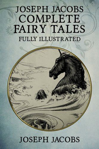 Amazon Joseph Jacobs Complete Fairy Tales 187 Tales Fully