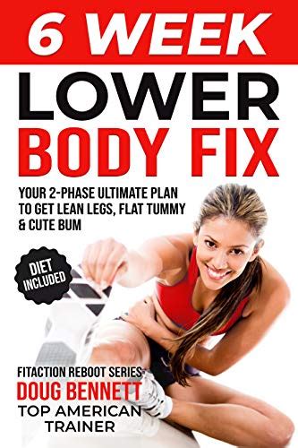 The 6 Week Lower Body Fix 6 Week Lower Body Workout Plan For Women To