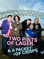 Two Pints of Lager and a Packet of Crisps - Rotten Tomatoes