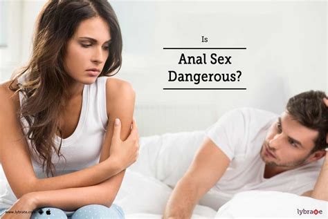 Is Anal Sex Dangerous By Dr Sharath Kumar C Lybrate
