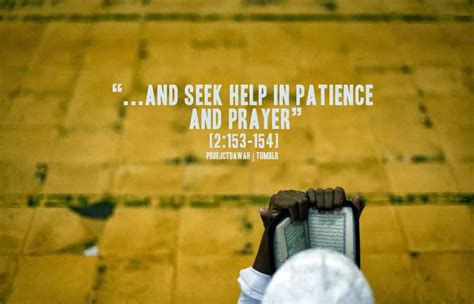Make sure your food is good (halaal and bought with halaal earnings), and you will be one whose prayers are answered. follow up a bad deed with a good deed, to waive it islamic quotes and sayings. Patience in Islam- The Reward of Patience in Quran and ...