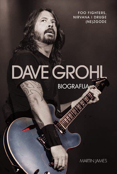 Dave Grohl Biografija Nirvana Foo Fighters I Druge Nezgode