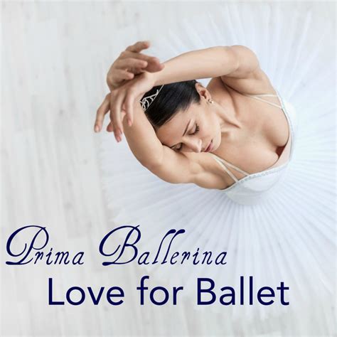 Prima Ballerina Love For Ballet Instrumental Music For Ballet