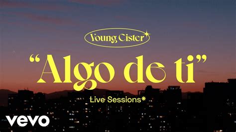 Young Cister Algo De Ti Live Session Youtube
