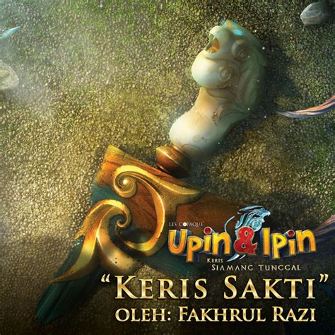 Les' copaque production 25 february 2019. Fakhrul Razi - Keris Sakti (OST Upin & Ipin Movie - Keris ...
