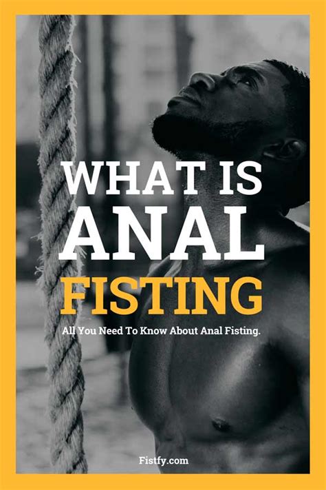Qué Es El Fisting ¿qué Significa El Fisting Anal DefiniciÓn