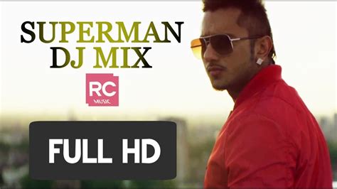 Superman Dj Mix Full Hd Music Zorawar Yo Yo Honey Singh Rcmusic Youtube