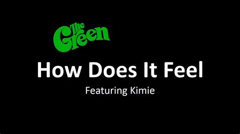 The Green How Does It Feel Lyrics Youtube