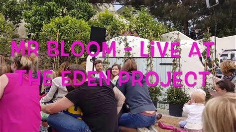 Mr Bloom Live At The Eden Project Youtube