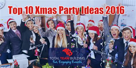 Top 10 Xmas Party Ideas For 2017 - Total Team Building