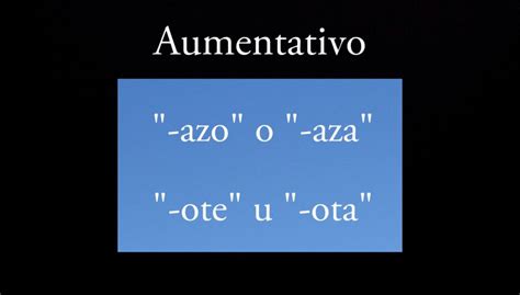 Aumentativo Características Tipos Y Ejemplos