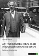 Arthur Crispien (1875-1946), Vorsitzender der USPD und der SPD. Reden ...
