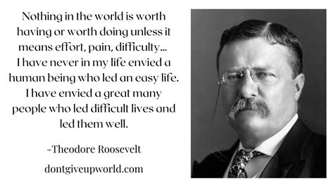 Quote On Effort Pain And Difficulty By Theodore Roosevelt Dont Give