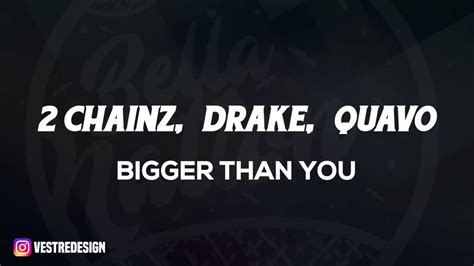 2 Chainz Bigger Than You Ft Drake Quavo Lyrics ᴴᴰ Youtube