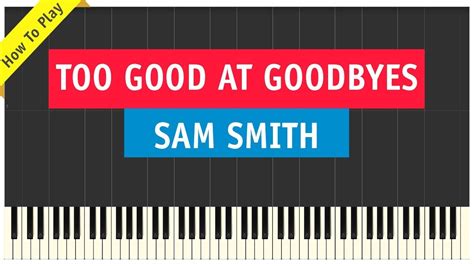 Sam Smith Too Good At Goodbyes Piano Cover How To Play Tutorial Youtube