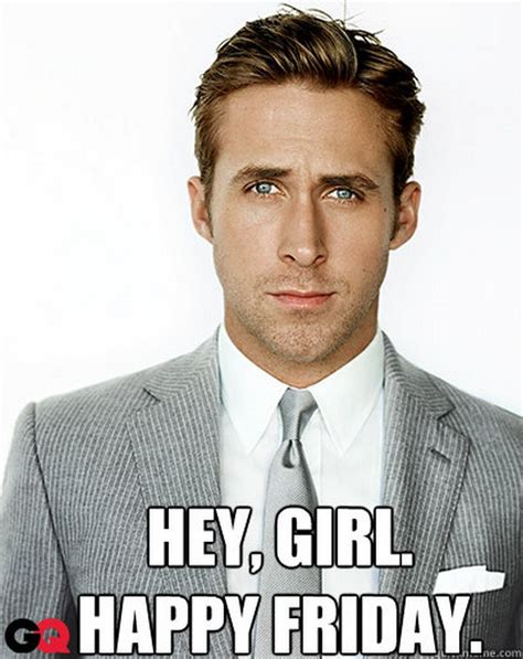 Funny Friday Memes Hey Girl Happy Friday Funny Friday Memes Its Friday Quotes Friday