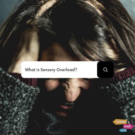What Is Sensory Overload Turning Point Ct