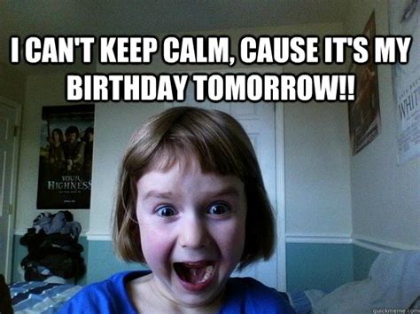 I Cant Keep Calm Cause Its My Birthday Tomorrow Excited Little