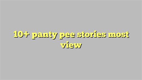 10 Panty Pee Stories Most View Công Lý And Pháp Luật