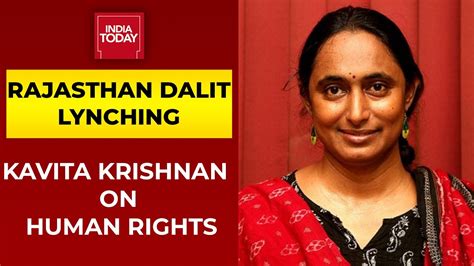 Rajasthan Dalit Lynching Kavita Krishnan On Human Rights Stand On Naxals News Today Youtube