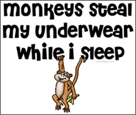 Sometimes i can't even figure it out. Monkeys steal my... : Irony Design Fun Shop - Humorous & Funny T-Shirts,