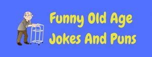19 Hilarious Old Age Jokes And Puns LaffGaff