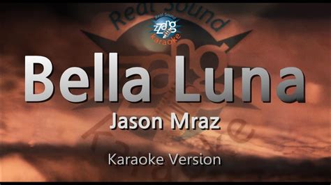 You are an illuminating anchor of leagues to infinite number of crashing waves and. Jason Mraz-Bella Luna (Melody) (Karaoke Version) [ZZang ...