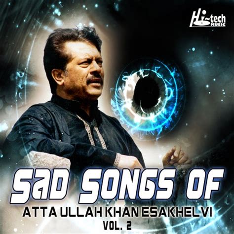 Sad Songs Of Atta Ullah Khan Esakhelvi Vol 2 By Attaullah Khan