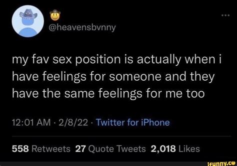 my fav sex position is actually when have feelings for someone and they have the same feelings