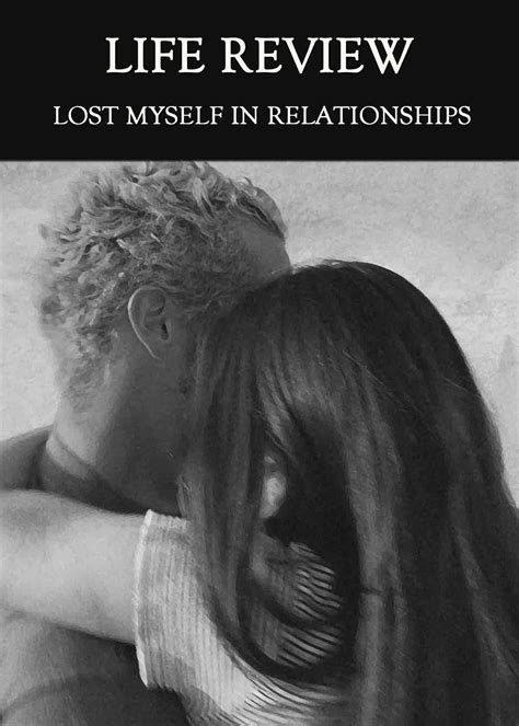 Lost Myself In Relationships Life Review Eqafe