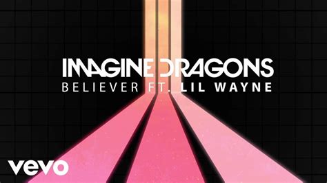 Imagine Dragons Believer Lyrics Ft Lil Wayne