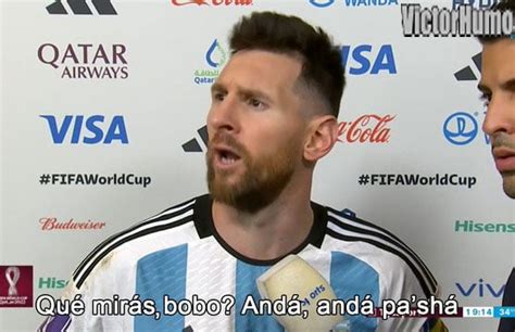 Lionel Messi Que Miras Bobo Anda Pa Alla Argentina Holanda Paises Bajos Qatar 2022 R Victorhumo