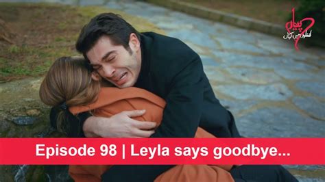 Pyaar Lafzon Mein Kahan Episode 98 Leyla Says Goodbye Youtube