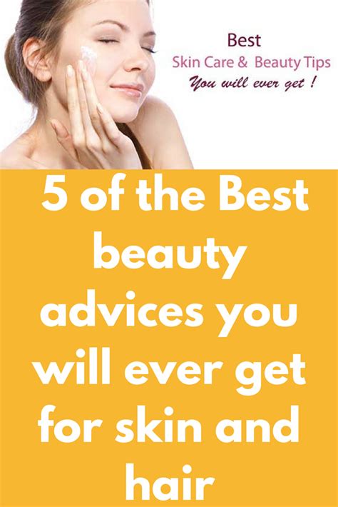 5 of the best beauty advices you will ever get for skin and hair skin beauty advice skin care