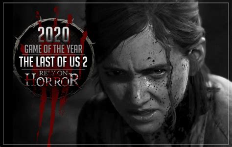 Rely On Horrors 2020 Game Of The Year Isthe Last Of Us Part Ii