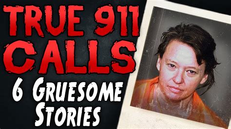 6 Gruesome Stories Disturbing 911 Calls Youtube